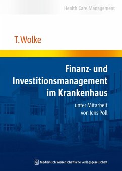 Finanz- und Investitionsmanagement im Krankenhaus (eBook, ePUB) - Wolke, Thomas