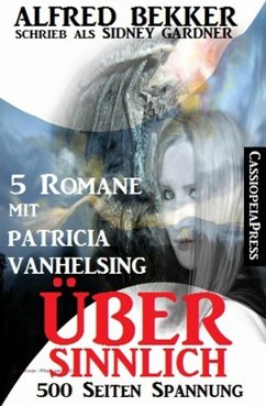 Übersinnlich (5 Romane mit Patricia Vanhelsing) (eBook, ePUB) - Bekker, Alfred