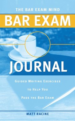 The Bar Exam Mind Bar Exam Journal: Guided Writing Exercises to Help You Pass the Bar Exam (eBook, ePUB) - Racine, Matt