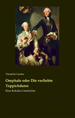 Omphale oder Die verliebte Teppichdame - Gautier, Théophile