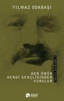 Her Ömür Kendi Gencliginden Vurulur - Odabasi, Yilmaz