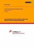 Das Assessment Center. Inhalte, Ablauf und Nutzen für die Personalentwicklung
