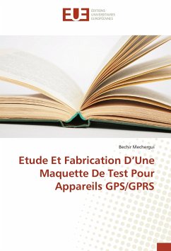 Etude Et Fabrication D'Une Maquette De Test Pour Appareils GPS/GPRS - Mechergui, Bechir