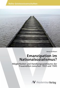 Emanzipation im Nationalsozialismus? - Eichhorn, Anna