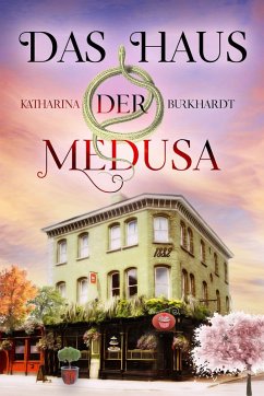 Das Haus der Medusa (eBook, ePUB) - Burkhardt, Katharina