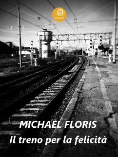 Il treno per la felicità (eBook, ePUB) - Floris, Michael; Floris, Michael