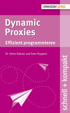 Dynamic Proxies (eBook, PDF) - Kabutz, Heinz; Ruppert, Sven
