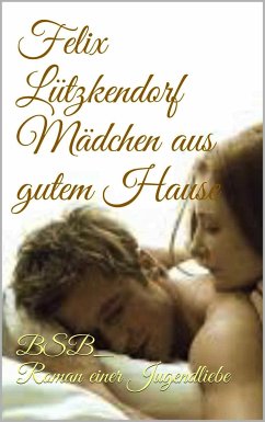 Mädchen aus gutem Hause (eBook, ePUB) - Lützkendorf, Felix