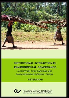 Cover Institutional interaction in environmental governance. A study on teak farming and sand winning in Dormaa, Ghana