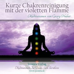 Kurze Chakrenreinigung mit der violetten Flamme - Huber, Georg