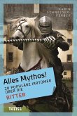 Alles Mythos! 20 populäre Irrtümer über die Ritter (eBook, ePUB) Alles Mythos! 20 populäre Irrtümer über die Ritter (eBook, ePUB)