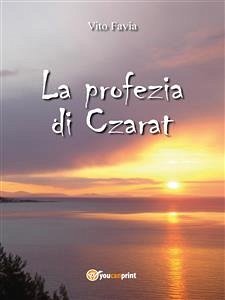 La profezia di Czarat (eBook, ePUB) - Favia, Vito