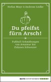 Du pfeifst fürn Arsch! (eBook, ePUB)