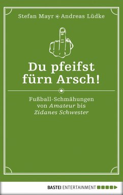 Du pfeifst fürn Arsch! (eBook, ePUB) - Mayr, Stefan; Lüdke, Andreas