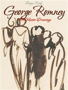 George Romney: 101 Master Drawings (eBook, ePUB) - Kiroff, Blagoy