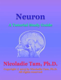 Neuron: A Tutorial Study Guide (eBook, ePUB) - Tam, Nicoladie