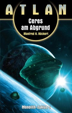 Ceres am Abgrund / Perry Rhodan Atlan-Zyklus Monolith Bd.5 (eBook, ePUB) - Rückert, Manfred H.