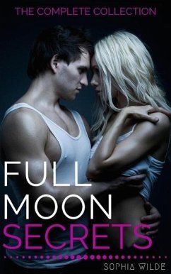 Full Moon Secrets: The Complete Collection (eBook, ePUB) - Wilde, Sophia