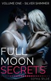 Full Moon Secrets: Volume One - Silver Shimmer (eBook, ePUB) Full Moon Secrets: Volume One - Silver Shimmer (eBook, ePUB)
