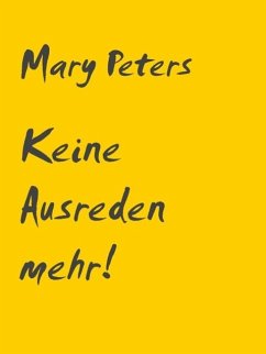 Keine Ausreden mehr! (eBook, ePUB) - Peters, Mary