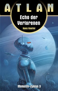 Echo der Verlorenen / Perry Rhodan Atlan-Zyklus Monolith Bd.3 (eBook, ePUB) - Kneifel, Hans