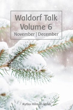 Waldorf Talk: Waldorf and Steiner Education Inspired Ideas for Homeschooling for November and December (Waldorf Homeschool Series, #6) (eBook, ePUB) - Hilmar-Jezek, Kytka