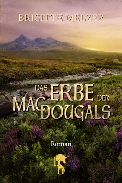 Das Erbe der MacDougals / Highlands & Islands Bd.2 (eBook, ePUB) - Melzer, Brigitte