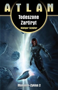 Todeszone Zartiryt / Perry Rhodan Atlan-Zyklus Monolith Bd.2(eBook, ePUB) - Schäfer, Rüdiger