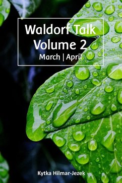 Cover Waldorf Talk: Waldorf and Steiner Education Inspired Ideas for Homeschooling for March and April (Waldorf Homeschool Series, #2) (eBook, ePUB)
