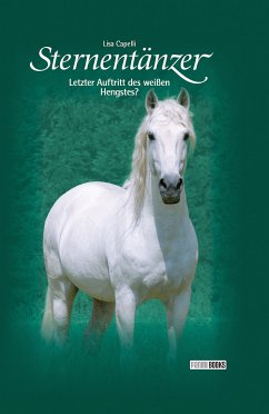 Letzter Auftritt des weißen Hengstes? / Sternentänzer Bd.7 (eBook, ePUB) - Capelli, Lisa