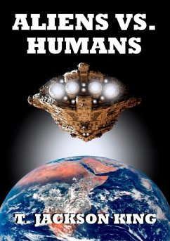 Aliens Vs. Humans (Aliens Series, #4) (eBook, ePUB) - King, T. Jackson
