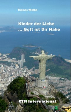 Kinder der Liebe...Gott ist in Deiner Nähe (eBook, ePUB) - Wiethe, Thomas