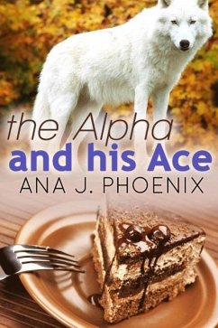 The Alpha and His Ace (eBook, ePUB) - J. Phoenix, Ana