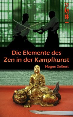 Die Elemente des Zen in der Kampfkunst (eBook, ePUB) - Seibert, Hagen