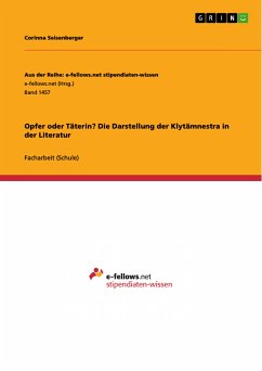 Opfer oder Täterin? Die Darstellung der Klytämnestra in der Literatur (eBook, PDF) - Seisenberger, Corinna