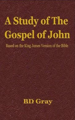 A Study of the Gospel of John (eBook, ePUB) - Gray, B. D. A Study of the Gospel of John (eBook, ePUB) - Gray, B. D.