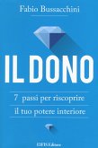 Il dono. 7 passi per riscoprire il tuo potere interiore Il dono. 7 passi per riscoprire il tuo potere interiore