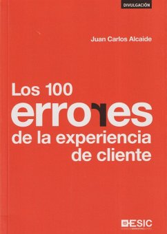 Los 100 errores de la experiencia de cliente - Alcaide, Juan Carlos