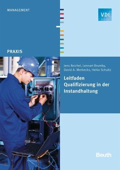 Leitfaden Qualifizierung in der Instandhaltung - Brumby, Lennart; Merbecks, David A.; Reichel, Jens; Schultz, Heiko
