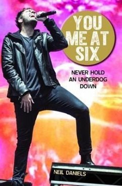 You Me at Six: Never Hold an Underdog Down - Daniels, Neil