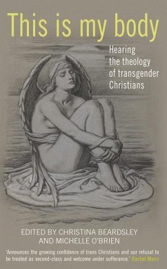 This Is My Body: Hearing the Theology of Transgender Christians - Beardsley, Christina; O'Brien, Michelle