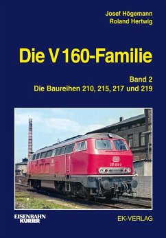 Die V 160-Familie 02: Die Baureihen 210, 215, 217, 219 - Högemann, Josef;Hertwig, Roland;Grosse, Peter
