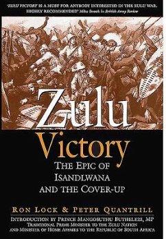 Zulu Victory: The Epic of Isandlwana and the Cover-Up - Lock, Ron; Quantrill, Peter