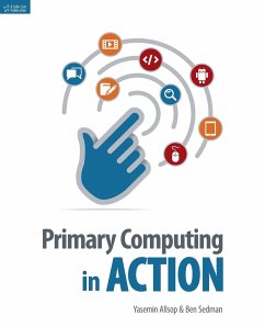 Primary Computing in Action - Allsop, Yasemin; Sedman, Ben