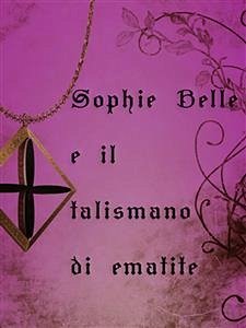 Sophie Belle e il talismano di ematite (eBook, ePUB) - Caiazza, Irene