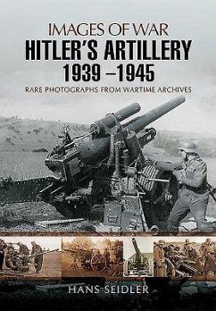 Hitler's Artillery 1939 - 1945 - Seidler, Hans