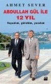 Abdullah Gül ile 12 Yil