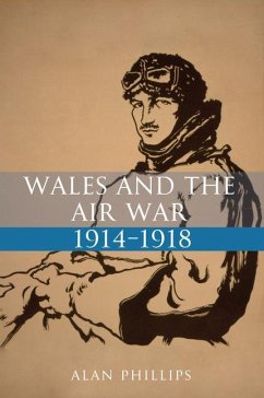 Wales and the Air War, 1914-1918 - Phillips, Alan