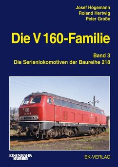 Die V 160-Familie 03: Die Baureihe 218 - Högemann, Josef;Hertwig, Roland;Große, Peter
