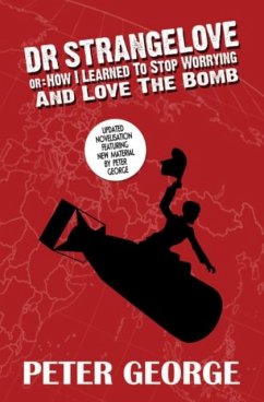 Dr Strangelove or - How i Learned to Stop Worrying and Love the Bomb - George, Peter